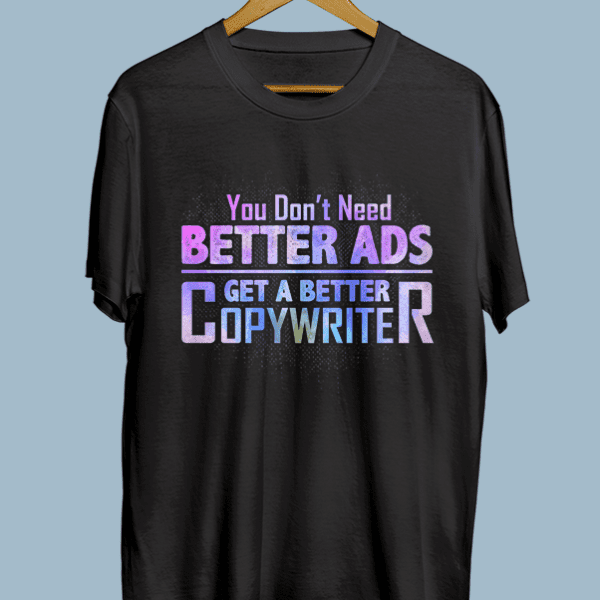 You don’t need better ads, get a better copywriter