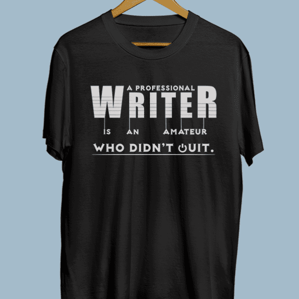 A Professional Writer is an Amateur Who Didn’t Quit