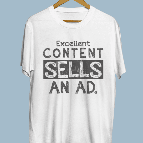 Excellent Content Sells An Ad