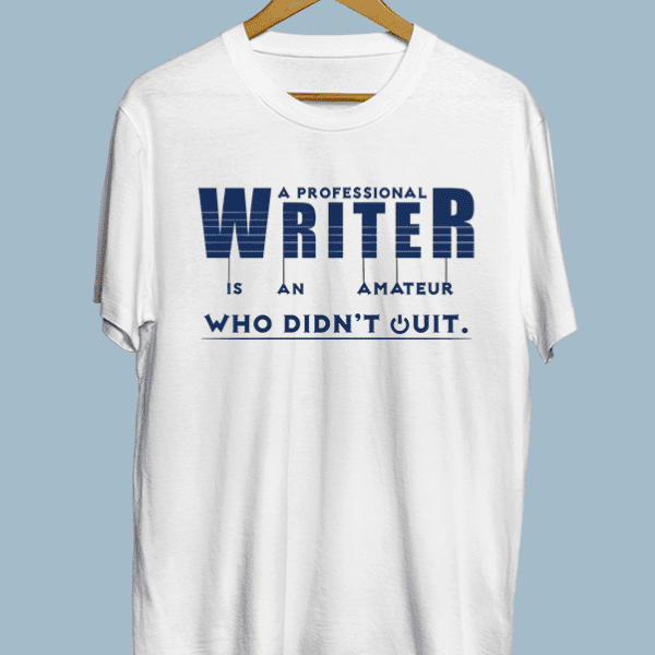 A Professional Writer is an Amateur Who Didn’t Quit