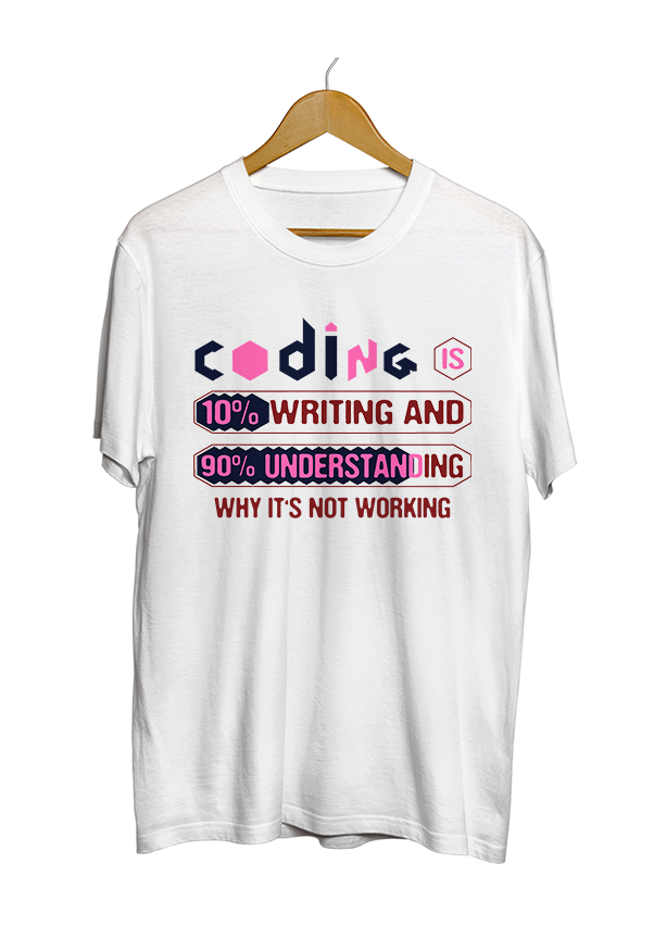 Coding is 10% writing and 90% understanding why it’s not working