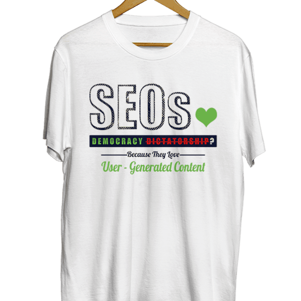 Seos democracy dictatorship because they love user-generated content white