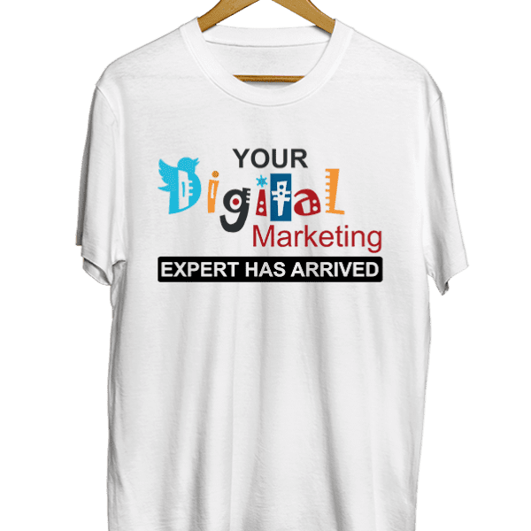 Your Digital Marketing Expert Has Arrived white t-shirt