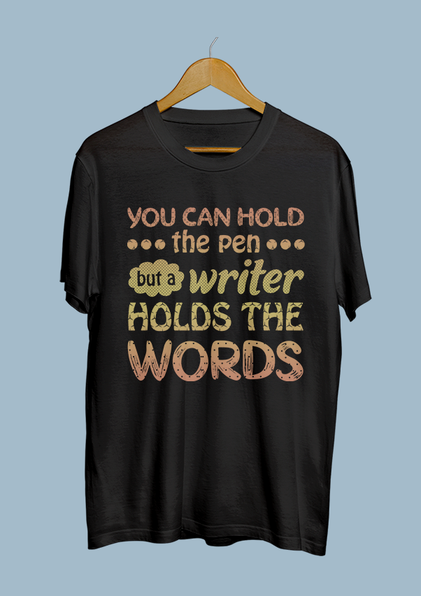 You can hold the pen but a writer holds the words.