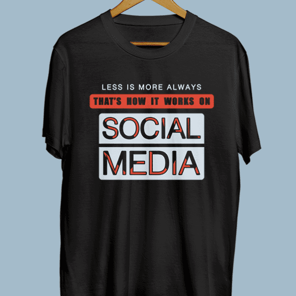 Less is more Always. That’s how it works on social media