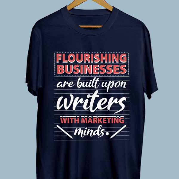 Flourishing businesses are built upon writers with marketing minds