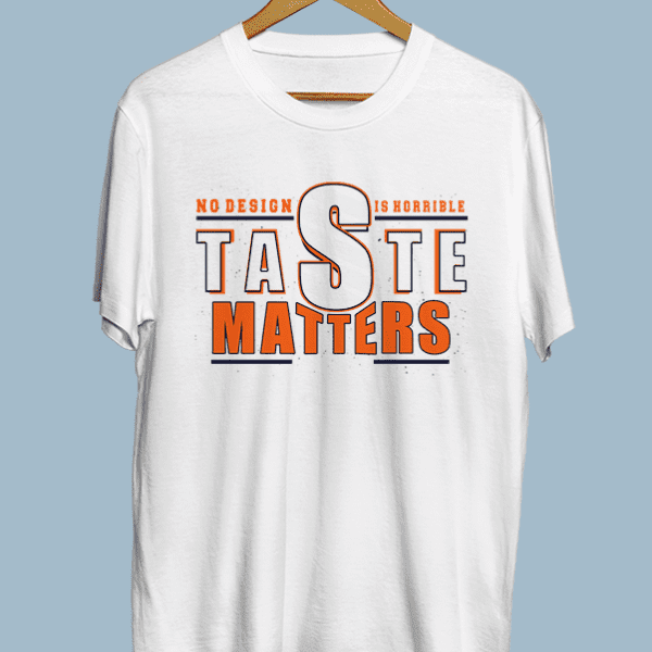 No Design Is Horrible, Taste Matters