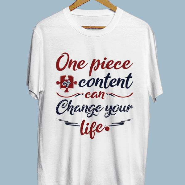 One piece of content can change your life