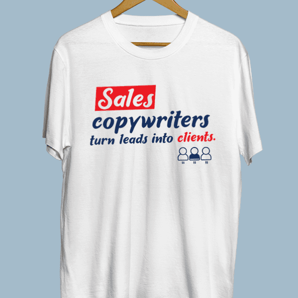 Sales Copywriters turn leads into clients.
