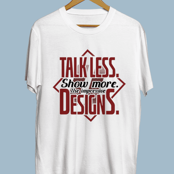 Talk less, Show More. Use Impressive Designs