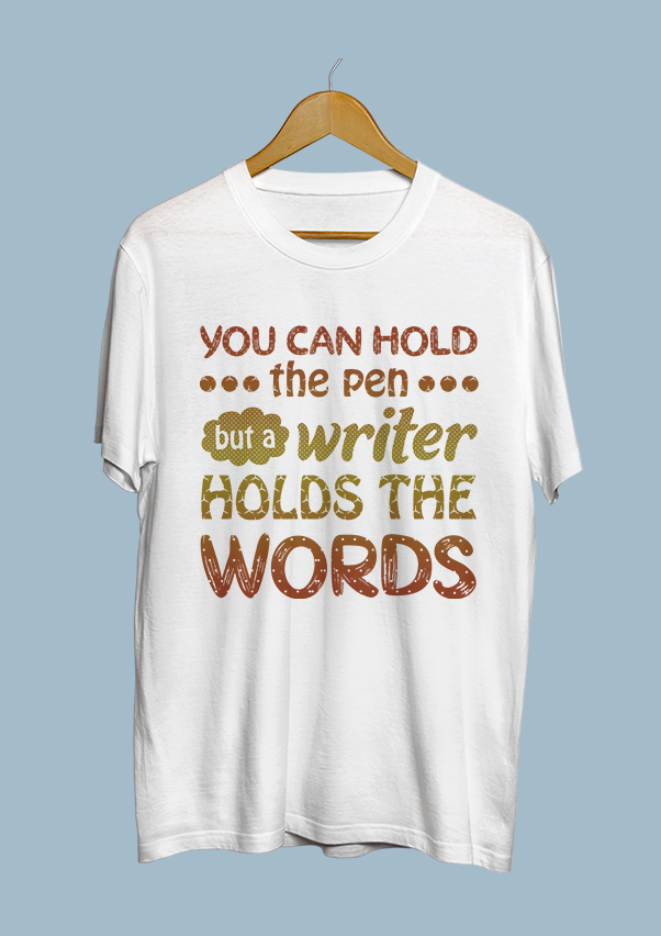 You can hold the pen but a writer holds the words.