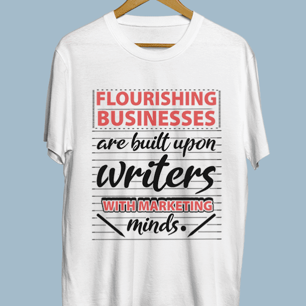 Flourishing businesses are built upon writers with marketing minds