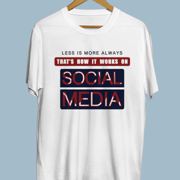 Less is more Always. That’s how it works on social media